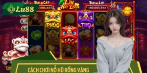 LU88 Bật Mí Cách Chơi Nổ Hũ Rồng Vàng Cho Tân Binh